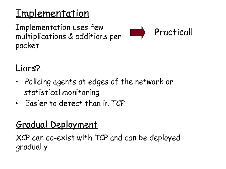 Implementation uses few multiplications & additions per packet Practical! Liars? • Policing agents at