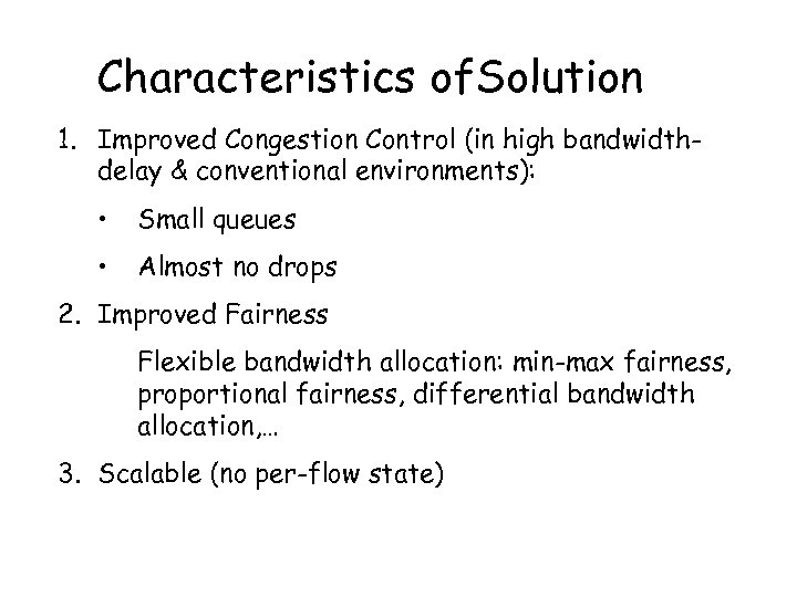 Characteristics of. Solution 1. Improved Congestion Control (in high bandwidthdelay & conventional environments): •