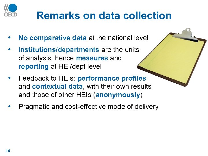 Remarks on data collection • No comparative data at the national level • Institutions/departments