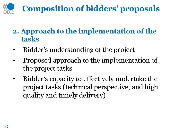 Composition of bidders’ proposals 2. Approach to the implementation of the tasks • •