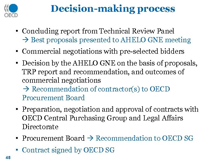Decision-making process • Concluding report from Technical Review Panel Best proposals presented to AHELO