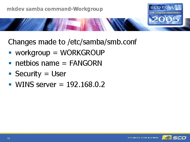 mkdev samba command-Workgroup Changes made to /etc/samba/smb. conf § workgroup = WORKGROUP § netbios