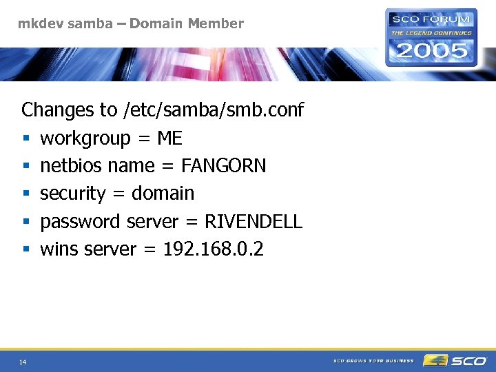 mkdev samba – Domain Member Changes to /etc/samba/smb. conf § workgroup = ME §