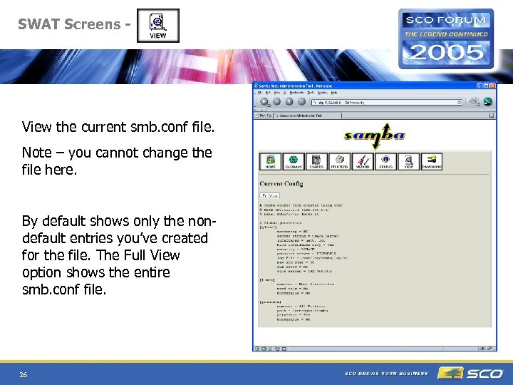 SWAT Screens - View the current smb. conf file. Note – you cannot change