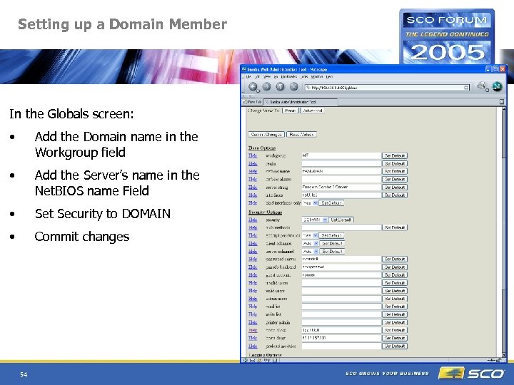Setting up a Domain Member In the Globals screen: • Add the Domain name