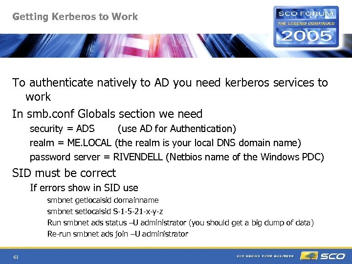 Getting Kerberos to Work To authenticate natively to AD you need kerberos services to