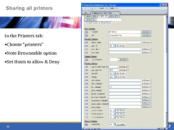Sharing all printers In the Printers tab: • Choose “printers” • Note Browseable option