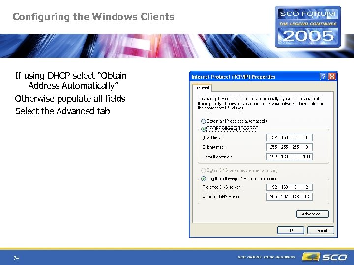 Configuring the Windows Clients If using DHCP select “Obtain Address Automatically” Otherwise populate all