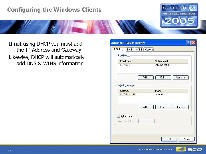 Configuring the Windows Clients If not using DHCP you must add the IP Address