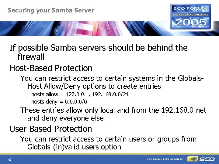 Securing your Samba Server If possible Samba servers should be behind the firewall Host-Based