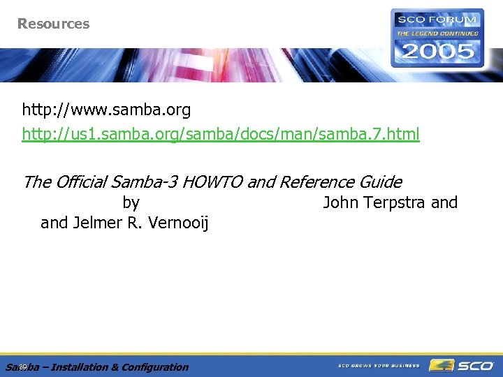 Resources http: //www. samba. org http: //us 1. samba. org/samba/docs/man/samba. 7. html The Official