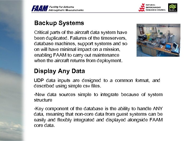 FAAM Facility for Airborne Atmospheric Measurements Backup Systems Critical parts of the aircraft data