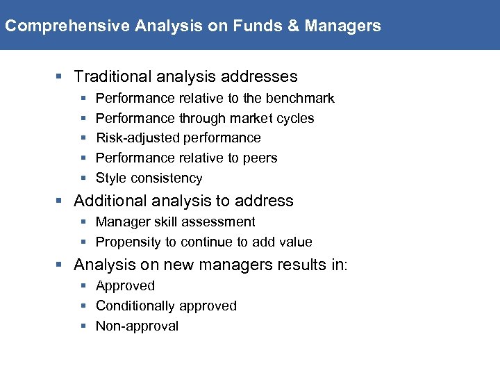 Comprehensive Analysis on Funds & Managers § Traditional analysis addresses § § § Performance