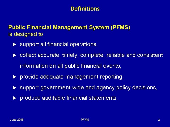 Definitions Public Financial Management System (PFMS) is designed to u support all financial operations,