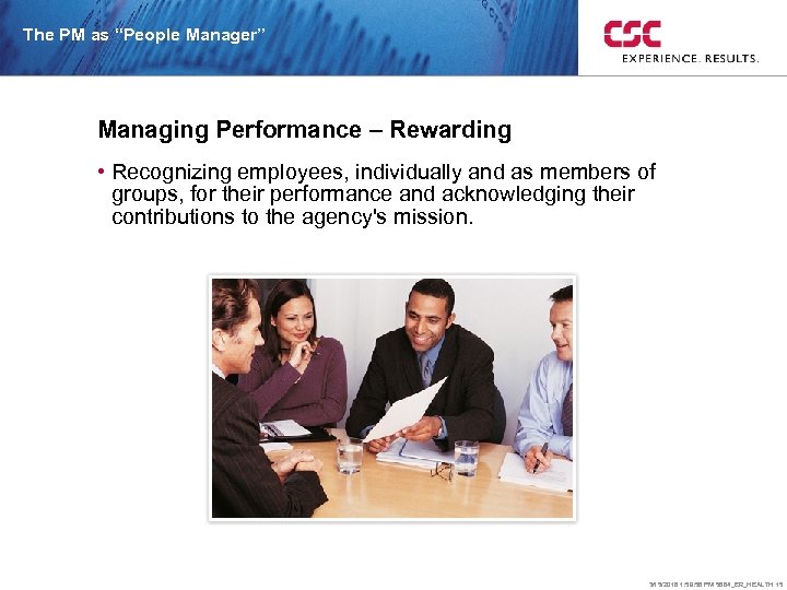 The PM as “People Manager” Managing Performance – Rewarding • Recognizing employees, individually and