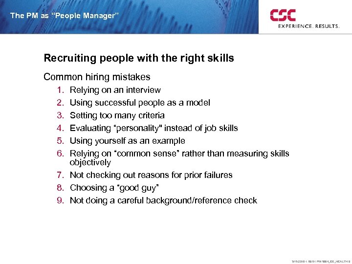 The PM as “People Manager” Recruiting people with the right skills Common hiring mistakes