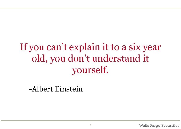If you can’t explain it to a six year old, you don’t understand it