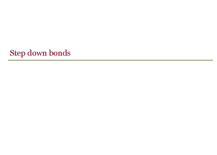 Step down bonds 