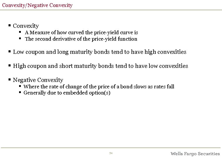 Convexity/Negative Convexity § A Measure of how curved the price-yield curve is § The