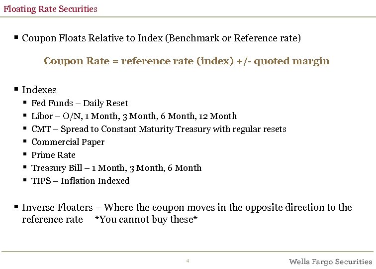 Floating Rate Securities § Coupon Floats Relative to Index (Benchmark or Reference rate) Coupon