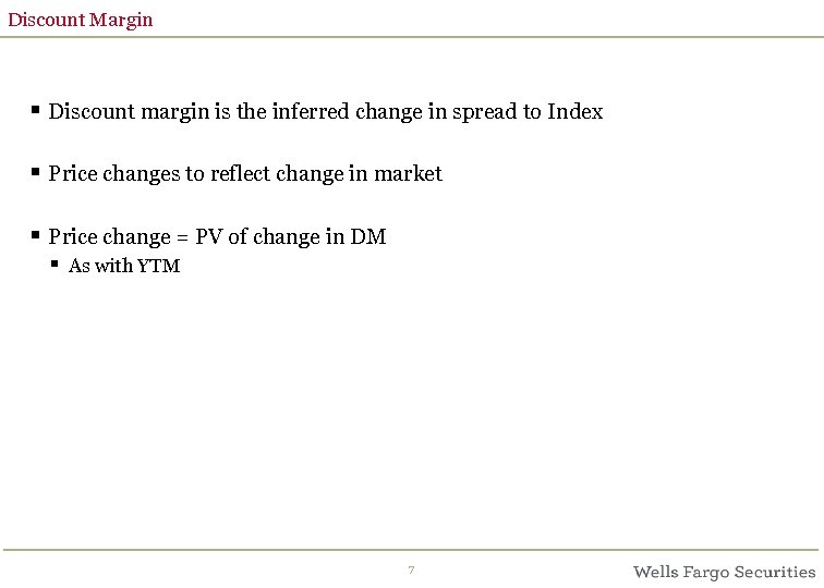 Discount Margin § Discount margin is the inferred change in spread to Index §