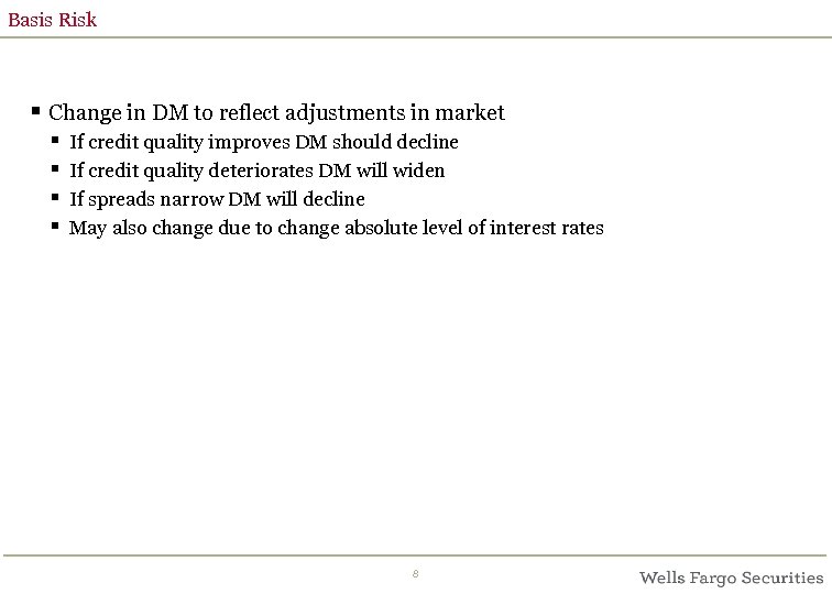 Basis Risk § Change in DM to reflect adjustments in market § § If