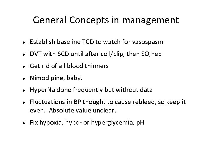 General Concepts in management Establish baseline TCD to watch for vasospasm DVT with SCD