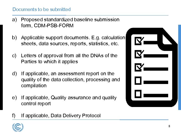Documents to be submitted a) Proposed standardized baseline submission form, CDM-PSB-FORM b) Applicable support