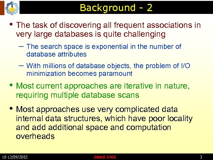 Background - 2 • The task of discovering all frequent associations in very large