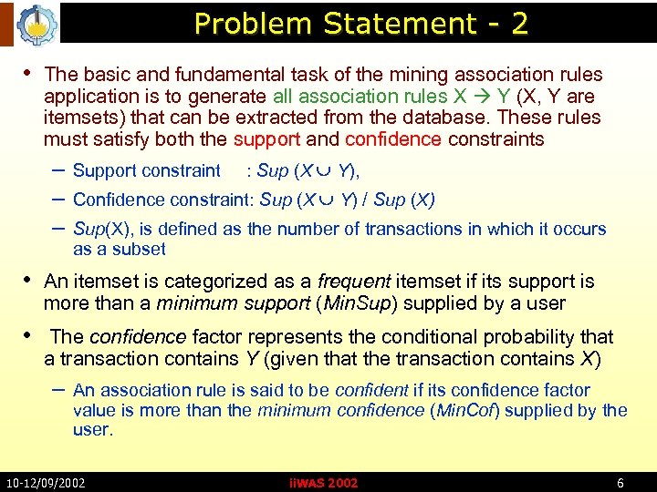 Problem Statement - 2 • The basic and fundamental task of the mining association