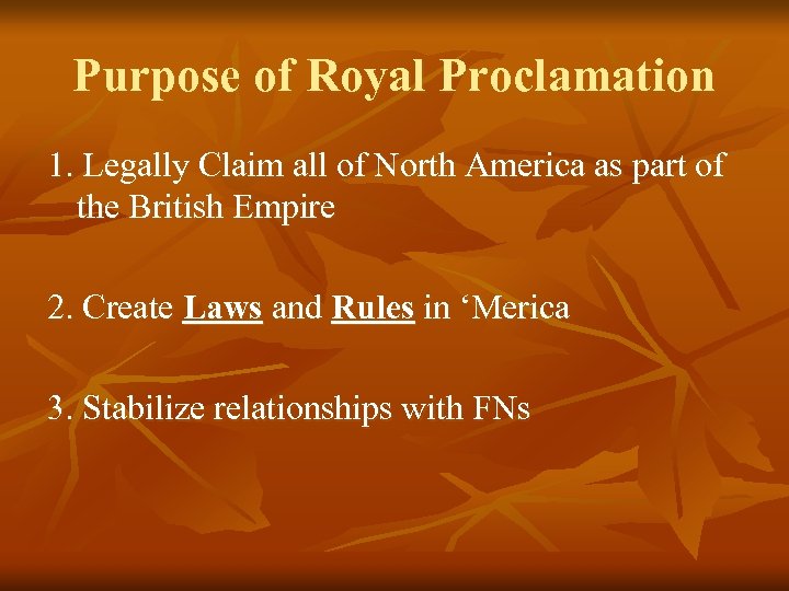 Purpose of Royal Proclamation 1. Legally Claim all of North America as part of