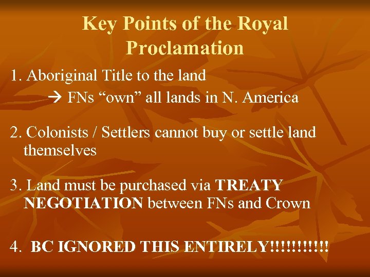 Key Points of the Royal Proclamation 1. Aboriginal Title to the land FNs “own”