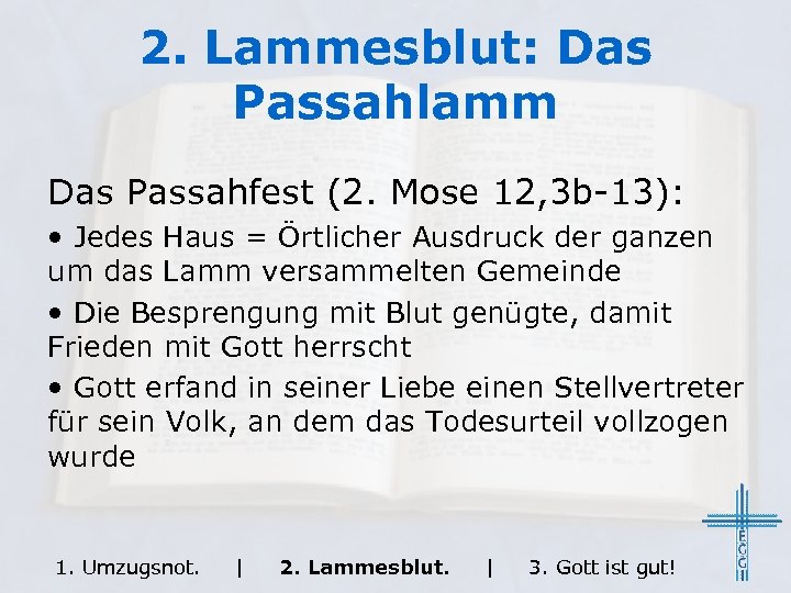 2. Lammesblut: Das Passahlamm Das Passahfest (2. Mose 12, 3 b-13): • Jedes Haus