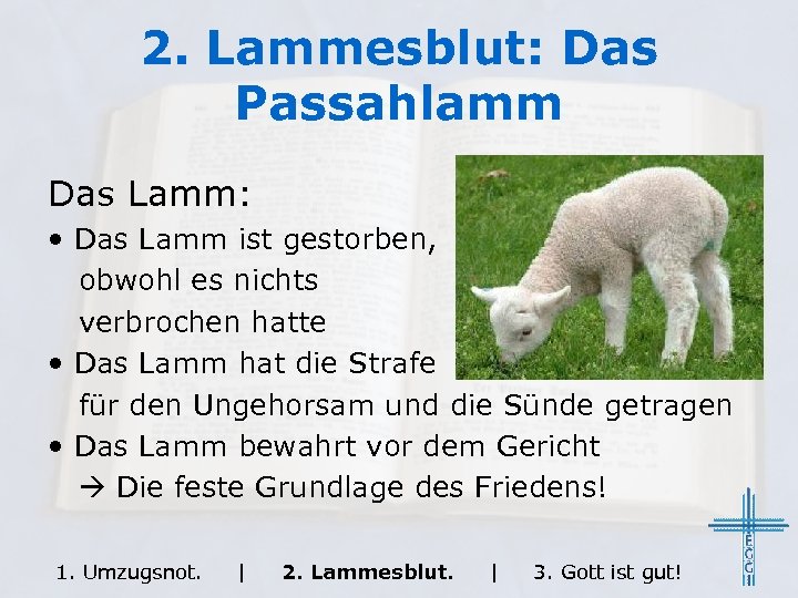 2. Lammesblut: Das Passahlamm Das Lamm: • Das Lamm ist gestorben, obwohl es nichts
