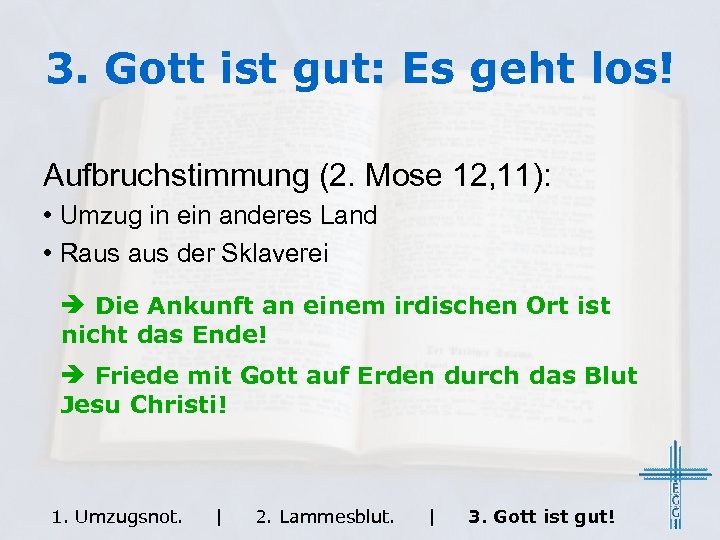 3. Gott ist gut: Es geht los! Aufbruchstimmung (2. Mose 12, 11): • Umzug