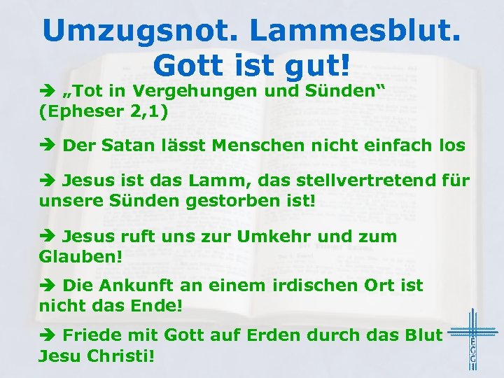 Umzugsnot. Lammesblut. Gott ist gut! „Tot in Vergehungen und Sünden“ (Epheser 2, 1) Der