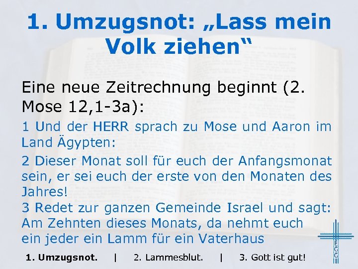 1. Umzugsnot: „Lass mein Volk ziehen“ Eine neue Zeitrechnung beginnt (2. Mose 12, 1