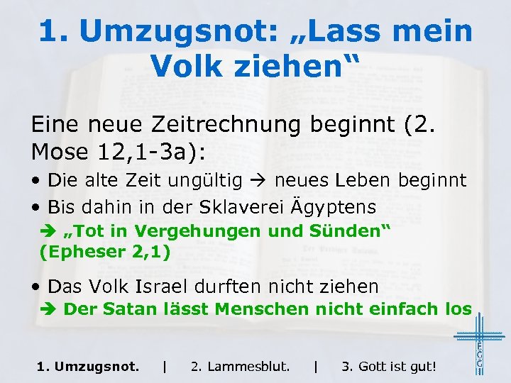 1. Umzugsnot: „Lass mein Volk ziehen“ Eine neue Zeitrechnung beginnt (2. Mose 12, 1