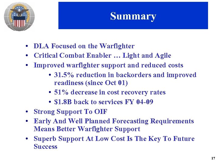 Summary • DLA Focused on the Warfighter • Critical Combat Enabler … Light and