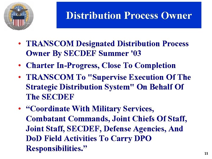 Distribution Process Owner • TRANSCOM Designated Distribution Process Owner By SECDEF Summer '03 •