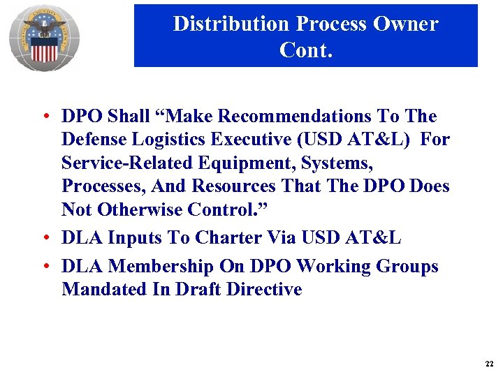Distribution Process Owner Cont. • DPO Shall “Make Recommendations To The Defense Logistics Executive