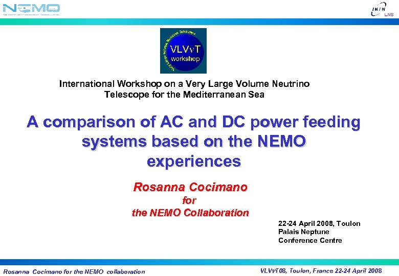 International Workshop on a Very Large Volume Neutrino Telescope for the Mediterranean Sea A