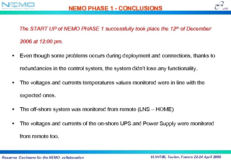NEMO PHASE 1 - CONCLUSIONS The START UP of NEMO PHASE 1 successfully took