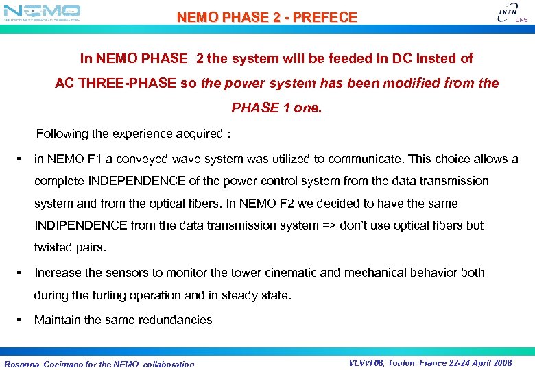NEMO PHASE 2 - PREFECE In NEMO PHASE 2 the system will be feeded