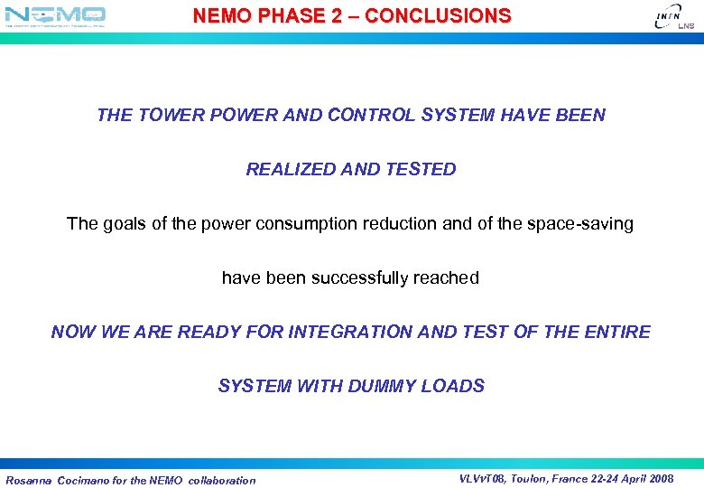 NEMO PHASE 2 – CONCLUSIONS THE TOWER POWER AND CONTROL SYSTEM HAVE BEEN REALIZED