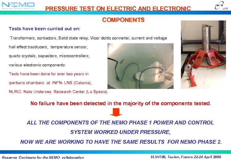 PRESSURE TEST ON ELECTRIC AND ELECTRONIC COMPONENTS Tests have been curried out on: Transformers,