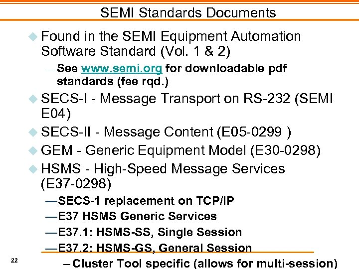 SEMI Standards Documents u Found in the SEMI Equipment Automation Software Standard (Vol. 1