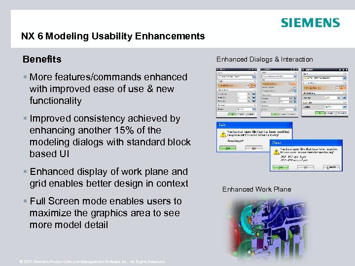 NX 6 Modeling Usability Enhancements Benefits Enhanced Dialogs & Interaction § More features/commands enhanced