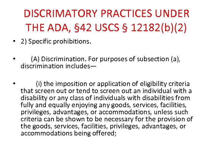 DISCRIMATORY PRACTICES UNDER THE ADA, § 42 USCS § 12182(b)(2) • 2) Specific prohibitions.