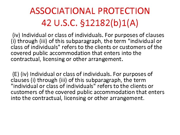 ASSOCIATIONAL PROTECTION 42 U. S. C. § 12182(b)1(A) (iv) Individual or class of individuals.
